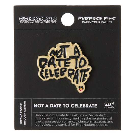 Clothing the Gaps - Not A Date To Celebrate Pin