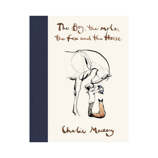 The Boy, The Mole, The Fox and The Horse by Charlie Mackesy