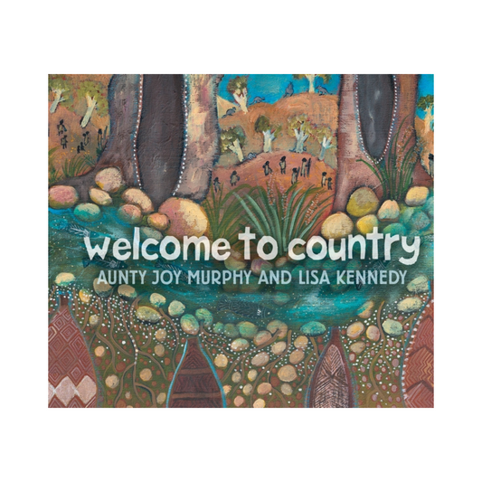 Welcome To Country by Aunty Joy Murphy & Lisa Kennedy